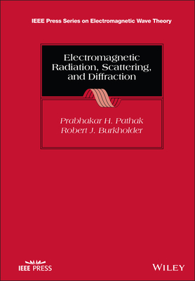 Electromagnetic Radiation, Scattering, and Diffraction - Pathak, Prabhakar H, and Burkholder, Robert J