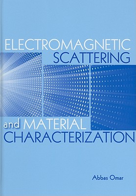 Electromagnetic Scattering and Material Characterization - Omar, Abbas