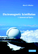 Electromagnetic Scintillation: Volume 1, Geometrical Optics