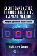 Electromagnetics Through the Finite Element Method: A Simplified Approach Using Maxwell's Equations
