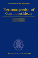 Electromagnetism of Continuous Media: Mathematical Modelling and Applications