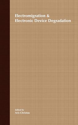 Electromigration and Electronic Device Degradation - Christou, Aris (Editor)