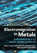Electromigration in Metals: Fundamentals to Nano-Interconnects