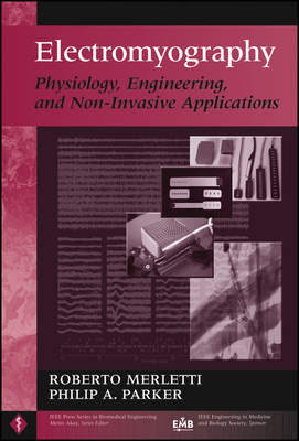Electromyography: Physiology, Engineering, and Non-Invasive Applications - Merletti, Roberto (Editor), and Parker, Philip J (Editor)