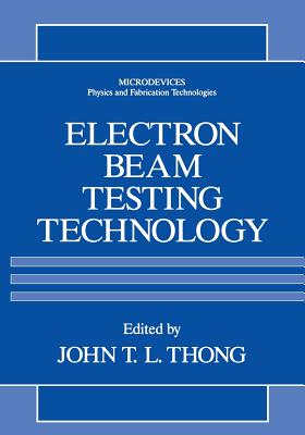 Electron Beam Testing Technology - Thong, John T.L. (Editor)