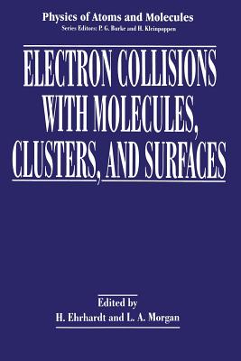 Electron Collisions with Molecules, Clusters, and Surfaces - Ehrhardt, H. (Editor), and Morgan, L.A. (Editor)