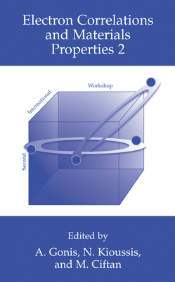 Electron Correlations and Materials Properties 2 - Gonis, A. (Editor), and Kioussis, Nicholis (Editor), and Ciftan, Mikael (Editor)