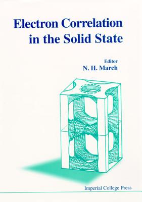 Electron Correlations in the Solid State - March, Norman H (Editor)