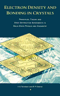 Electron Density and Bonding in Crystals: Principles, Theory and X-Ray Diffraction Experiments in Solid State Physics and Chemistry