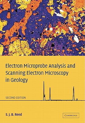 Electron Microprobe Analysis and Scanning Electron Microscopy in Geology - Reed, S. J. B.