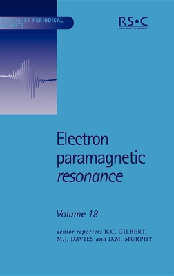 Electron Paramagnetic Resonance: Volume 18 - Gilbert, Bruce C, Prof. (Editor), and Beckert, Dieter (Contributions by), and Davies, M J, Prof. (Editor)