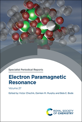 Electron Paramagnetic Resonance: Volume 27 - Chechik, Victor (Editor), and Murphy, Damien M (Editor), and Bode, Bela E (Editor)