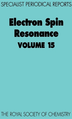 Electron Spin Resonance: Volume 15 - Gilbert, Bruce C, Prof. (Editor), and Davies, A G, Prof. (Contributions by), and Shallis, Peter W (Index by)