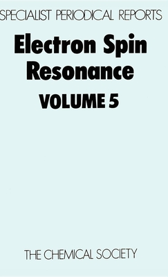 Electron Spin Resonance: Volume 5 - Ayscough, P B (Editor)