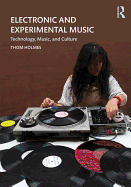 Electronic and Experimental Music: Technology, Music, and Culture