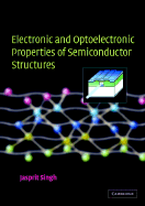 Electronic and Optoelectronic Properties of Semiconductor Structures