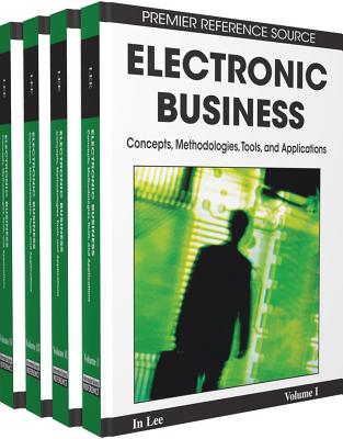Electronic Business: Concepts, Methodologies, Tools, and Applications - Lee, In