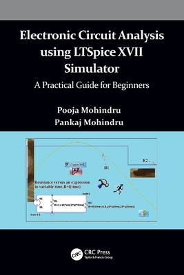Electronic Circuit Analysis Using Ltspice XVII Simulator: A Practical Guide for Beginners - Mohindru, Pooja, and Mohindru, Pankaj