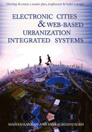 Electronic Cities & Web-Based Urbanization Integrated Systems: Develop & Create a Master Plan, Implement & Build a Sample