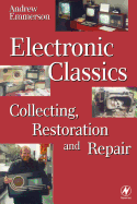 Electronic Classics: Collecting, Restoring and Repair