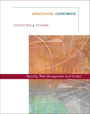 Electronic Commerce: Security Risk Management and Control - Greenstein, Marilyn, and Feinman, Todd