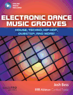 Electronic Dance Music Grooves: House, Techno, Hip-Hop, Dubstep and More!