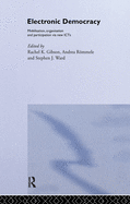 Electronic Democracy: Mobilisation, Organisation and Participation Via New Icts