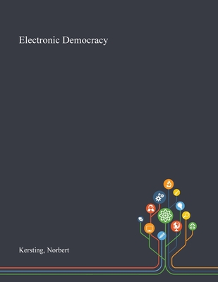 Electronic Democracy - Kersting, Norbert