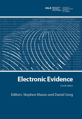 Electronic Evidence - Mason, Stephen (Editor), and Seng, Daniel (Editor)
