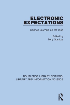 Electronic Expectations: Science Journals on the Web - Stankus, Tony (Editor)