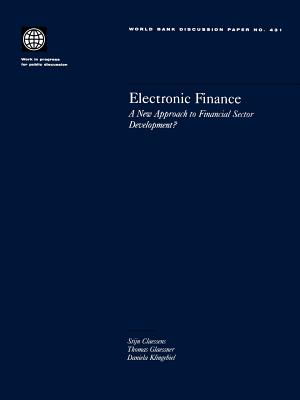Electronic Finance: A New Approach to Financial Sector Development? - Claessens, Stijn, and Glaessner, Thomas C, and Klingebiel, Daniela