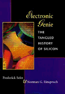 Electronic Genie: The Tangled History of Silicon