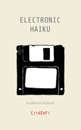 Electronic Haiku: A collection of poems
