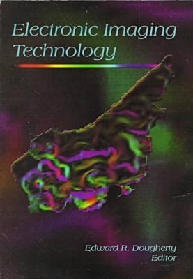 Electronic Imaging Technology - Dougherty, Edward R