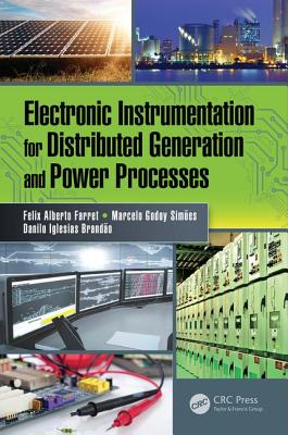 Electronic Instrumentation for Distributed Generation and Power Processes - Farret, Felix Alberto, and Sim�es, Marcelo Godoy, and Brand�o, Danilo Iglesias