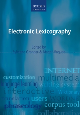 Electronic Lexicography - Granger, Sylviane (Editor), and Paquot, Magali (Editor)