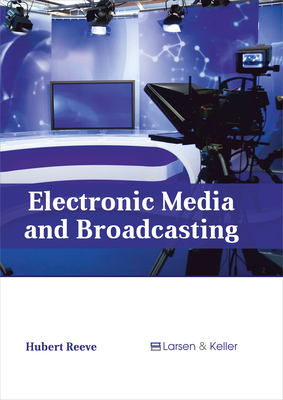 Electronic Media and Broadcasting - Reeve, Hubert (Editor)