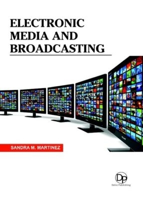 Electronic Media and Broadcasting - Martinez, Sandra M. (Editor)
