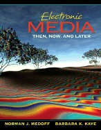 Electronic Media: Then, Now, and Later