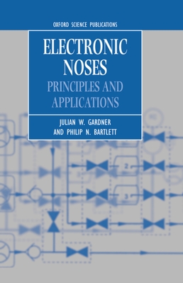 Electronic Noses: Principles and Applications - Gardner, Julian W, and Bartlett, Philip N