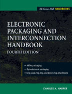 Electronic Packaging and Interconnection Handbook 4/E