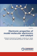 Electronic Properties of Model Molecular Electronics and Catalyst