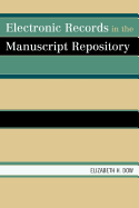 Electronic Records in the Manuscript Repository