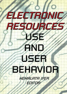 Electronic Resources: Use and User Behavior