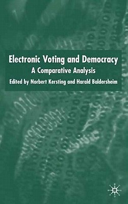 Electronic Voting and Democracy: A Comparative Analysis - Kersting, N (Editor), and Baldersheim, H (Editor)