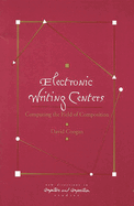 Electronic Writing Centers: Computing in the Field of Composition