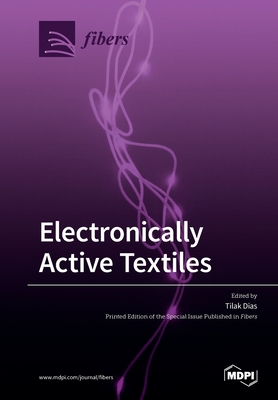 Electronically Active Textiles - Dias, Tilak (Guest editor)