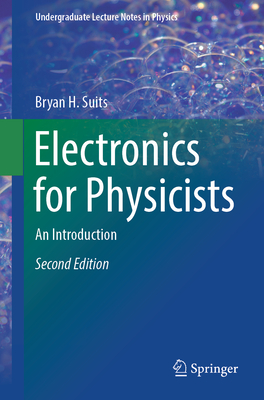 Electronics for Physicists: An Introduction - Suits, Bryan H.