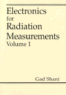 Electronics for Radiation Measurements: Volume One - Shani, Gad