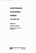 Electronics Packaging Forum: Volume Two - Morris, James E